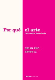 Por qué el arte, Eno - LIBROS CUPULA