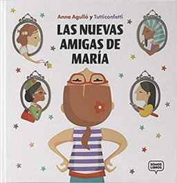 Las nuevas amigas de María, Anna Agulló Prieto - SOMOSLIBROS