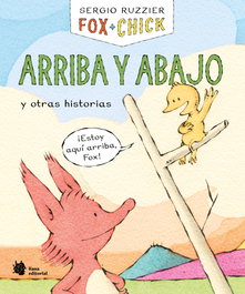 Fox + Chick. Arriba y abajo y otras historias, Sergio Ruzzier - LIANA EDITORIAL