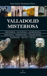 Valladolid misteriosa, Juan Carlos Pasalodos Pérez - ALMUZARA EDITORIAL