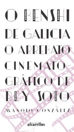 O Benshi de Galicia, Manolo González Álvarez - Alvarellos Editora