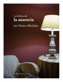 La belleza de la ausencia, José Muñoz Albaladejo - EOLAS