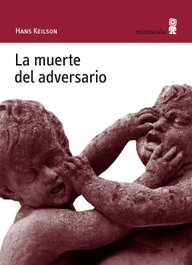 La muerte del adversario, Hans Keilson - MINUSCULA EDITORIAL