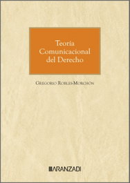 ARANZADI, Teoría Comunicacional del Derecho, Gregorio Robles Morchón - ARANZADI