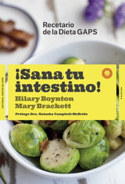 DIENTE DE LEON, ¡SANA TU INTESTINO! RECETARIO DE LA DIETA GAPS. (NUTRICION)