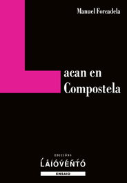Lacan en Compostela, Manuel Forcadela - LAIOVENTO (IBD)