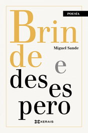 Brinde e desespero, Miguel Sande - XERAIS