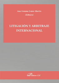 Litigación y arbitraje internacional, Ana Gemma López Martín - DYKINSON