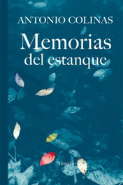 Memorias del estanque, Antonio Colinas - SIRUELA
