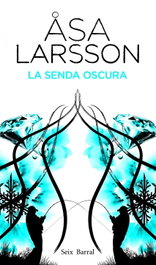 La senda oscura, Åsa Larsson - SEIX BARRAL EDICIONES