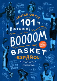 101 historias del boooom del basquet, Javier Ortiz - JC CLEMENTINE EDICIONES