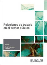 Relaciones de trabajo en el sector público, MONTOYA MEDINA DAVID (DIR) - WOLTERS KLUWER