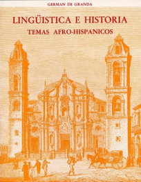 Lingüística e Historia. Temas Afro-hispánicos, German De Granda Gutierrez - UNIV.VALLADOLID