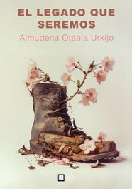 El legado que seremos, Almudena Otaola Urkijo - ALT AUTORES EDITORIAL