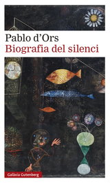 Biografía del silencio, Pablo d'Ors - GALAXIA GUTENBERG CATALAN
