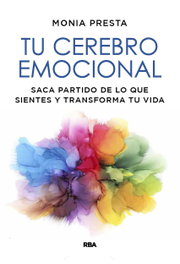 Tu cerebro emocional, Monia Presta - RBA
