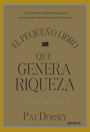 El pequeño libro que genera riqueza, Pat Dorsey - DEUSTO