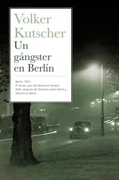 Un gángster en Berlín, Volker Kutscher - EDICIONES B
