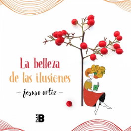 La belleza de las ilusiones, Jesús Ortiz - PLAN B