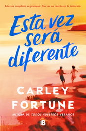 Esta vez será diferente, Carley Fortune - EDICIONES B