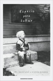 Espacio para soñar, David Lynch / Kristine McKenna - RESERVOIR BOOKS