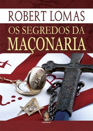 Os Segredos da Maçonaria, Robert Lomas - MADRAS EDITORA