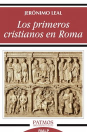 LOS PRIMEROS CRISTIANOS EN ROMA, Jeronimo Leal - RIALP
