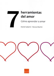 BOIRA EDITORIAL 7 HERRAMIENTAS DEL AMOR: COMO APRENDER A AMAR, Daniel Gabarró; Nieves Machín