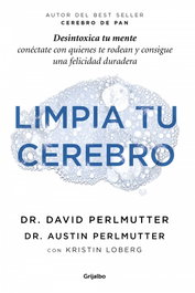 Limpia tu cerebro, David Perlmutter - GRIJALBO