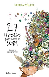 KALANDRAKA, 27 HISTORIAS PARA TOMAR LA SOPA - Ursula Wölfel
