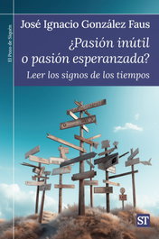 ¿Pasión inútil o pasión esperanzada?, José Ignacio González Faus - SALTERRAE