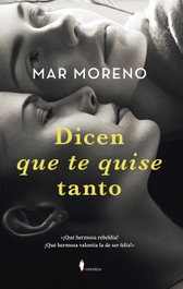 Dicen que te quise tanto, Mar Moreno - BERENICE