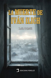 La muerte de Iván Ilich, León Tolstói - Ediciones Perello