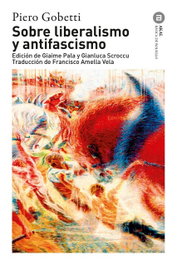 AKAL, SOBRE LIBERALISMO Y ANTIFASCISMO, Piero Gobetti