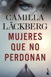 Mujeres que no perdonan, Camilla Läckberg - BOOKET