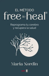 El método Free to Heal, Maria Nordin - EDAF EDITORIAL