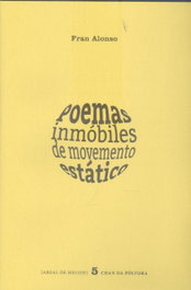 CHAN DA POLVORA, Poemas inmóviles de movimiento estático, Fran Alonso - CHAN DA POLVORA