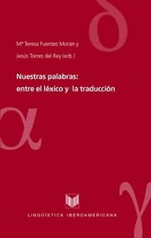 Nuestras palabras: entre léxico y traducción, Maria Teresa Fuentes Moran - IBEROAMERICANA - VERVUERT