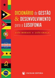 Dicionário de Gestao & Desenvolvimento para a Lusofonia, Luís Morais - ESCOLAR EDITORA
