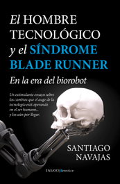El Hombre tecnológico y el sindrome blade runner, Santiago Navajas - BERENICE