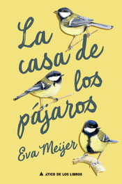 La casa de los pájaros, Eva Meijer - ATICO DE LIBROS