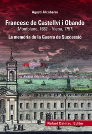 Francesc de Castellví i Obando (Montblanc 1682-Viena 1757), Agustí Alcoberro Pericay - RAFAEL DALMAU