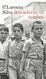 Recordarán tu nombre, Lorenzo Silva - DESTINO