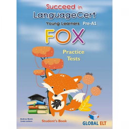 GLOBAL ELT.(ANDREW BETSIS ELT) Succeed in LanguageCert Young Learners ESOL Fox Pre-A1. SB