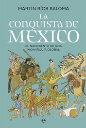 La conquista de México, Martín Ríos Saloma - LA ESFERA DE LOS LIBROS