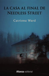 La casa al final de Needless Street, Catriona Ward - ALIANZA