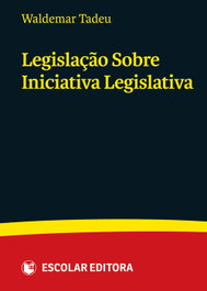 Legislação Sobre Iniciativa Legislativa, Waldemar Tadeu - ESCOLAR EDITORA