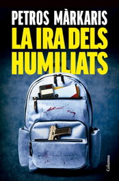 La ira dels humiliats, Petros Markaris - Columna Edicions