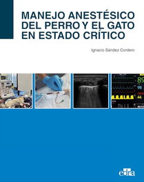MANEJO ANESTESICO DEL PERRO Y EL GATO EN ESTADO CRITICO, Ignacio Sandez Cordero - EDRA EDITORIAL