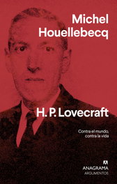 ANAGRAMA, H.P. Lovecraft: Contra el mundo, contra la vida - Michel Houellebecq